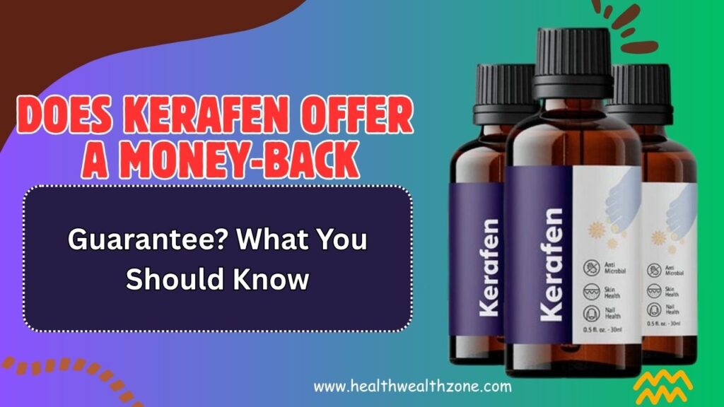 Does Kerafen Offer a Money-Back Guarantee? What You Should Know