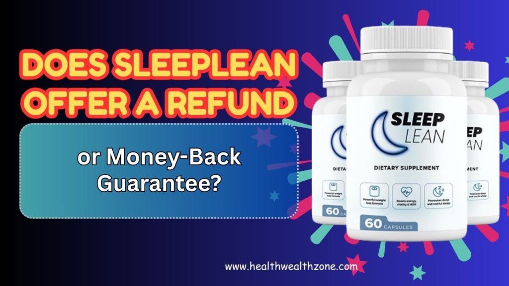 Does SleepLean Offer a Refund or Money-Back Guarantee?