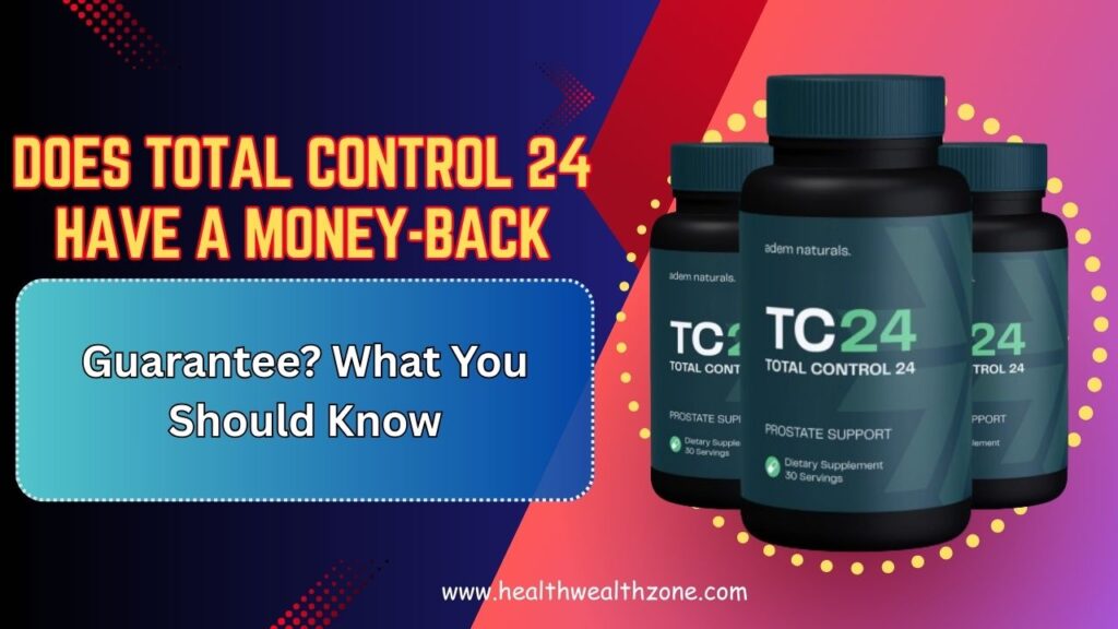 Does Total Control 24 Have a Money-Back Guarantee? What You Should Know