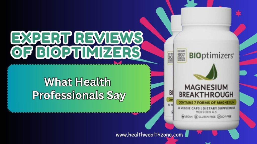 Expert Reviews of BIOptimizers: What Health Professionals Say