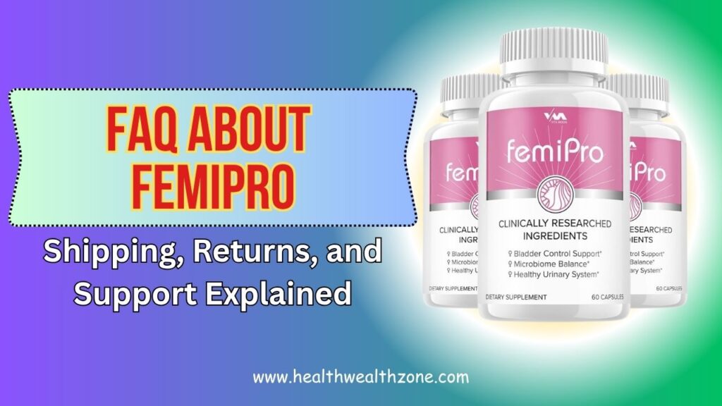 Frequently Asked Questions About FemiPro: Shipping, Returns, and Support Explained