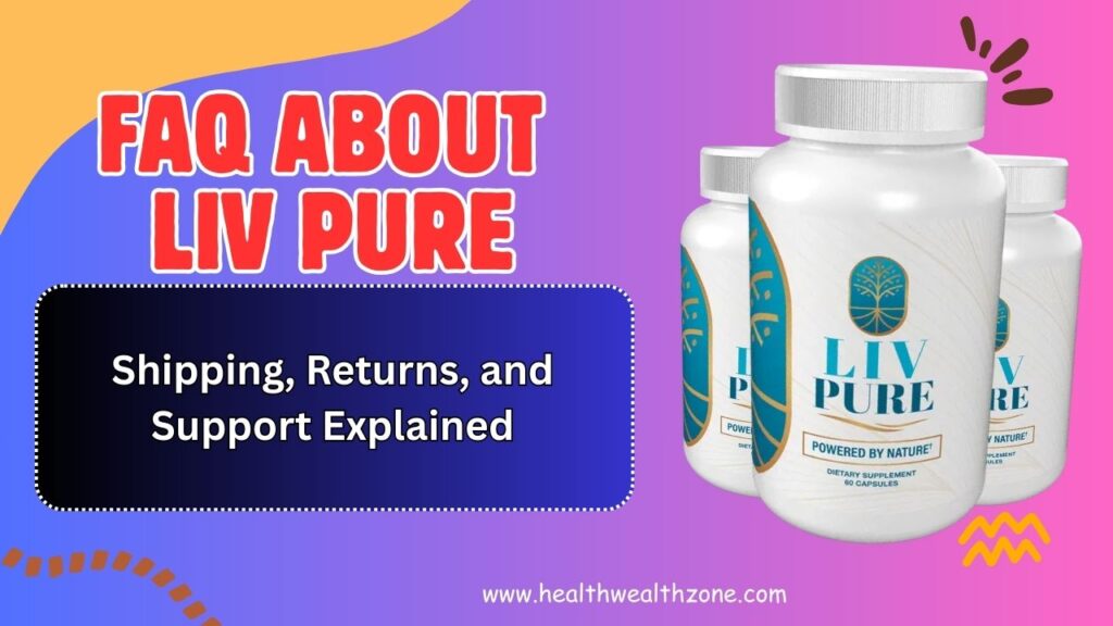 Frequently Asked Questions About Liv Pure: Shipping, Returns, and Support Explained