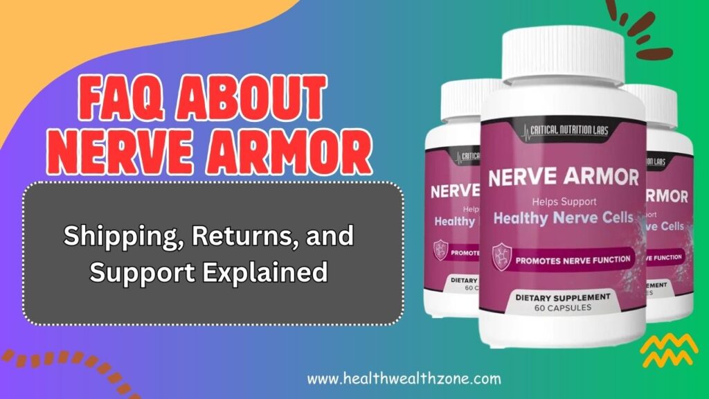 Frequently Asked Questions About Nerve Armor: Shipping, Returns, and Support Explained