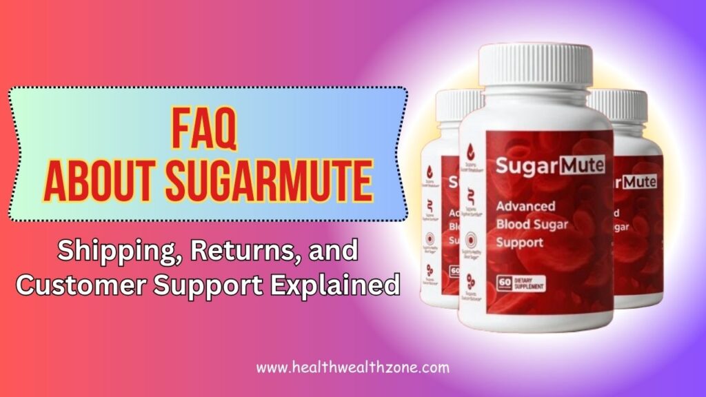 Frequently Asked Questions About SugarMute: Shipping, Returns, and Customer Support Explained