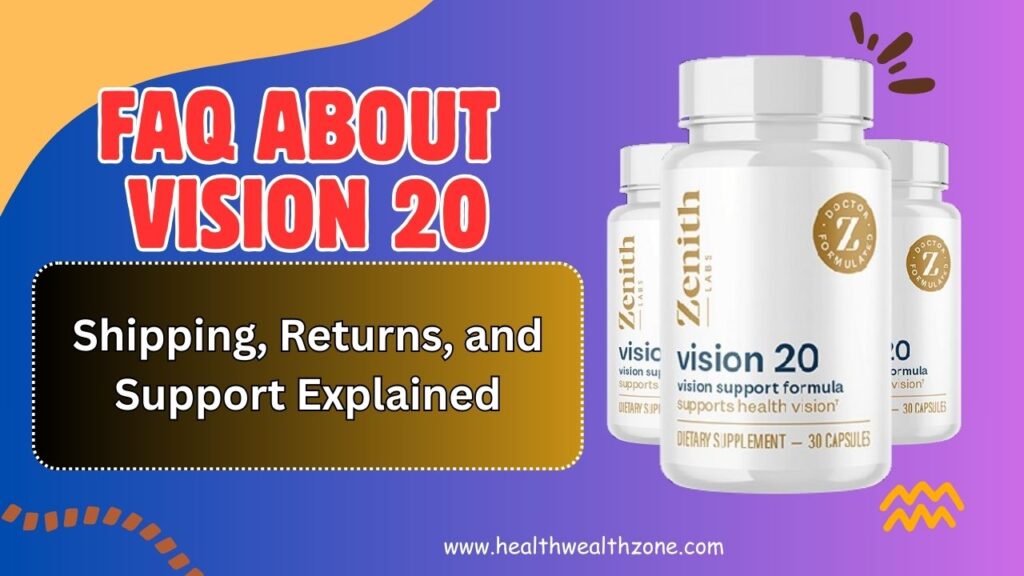Frequently Asked Questions About Vision 20: Shipping, Returns, and Support Explained