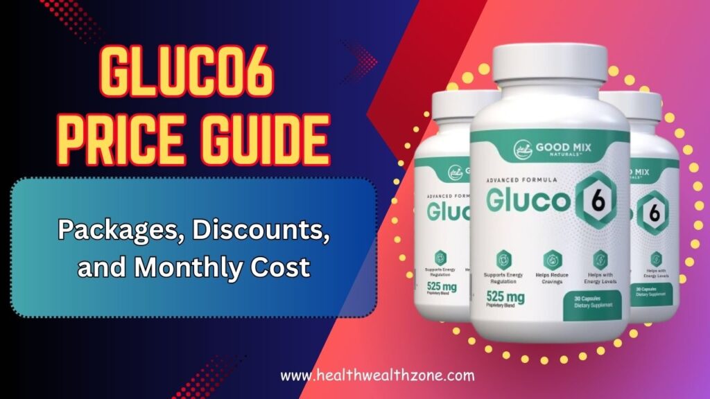Gluco6 Price Guide: Packages, Discounts, and Monthly Cost