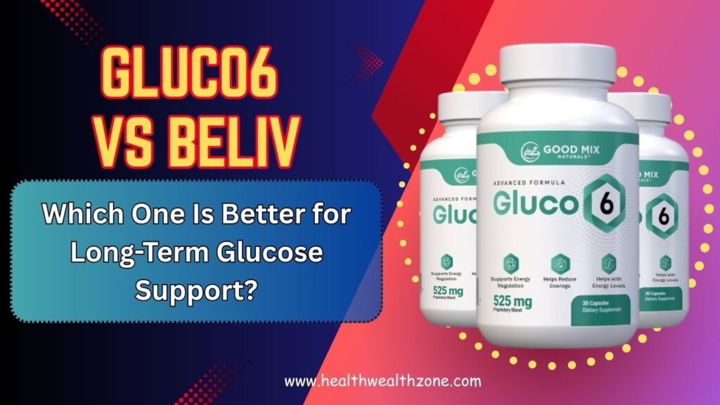 Gluco6 vs BeLiv – Which One Is Better for Long-Term Glucose Support?