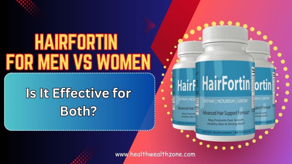 HairFortin for Men vs Women: Is It Effective for Both?