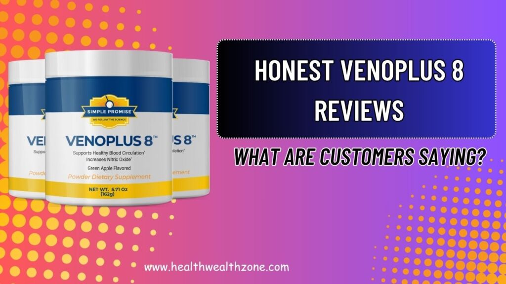 Honest VENOPLUS 8 Reviews: What Are Customers Saying?