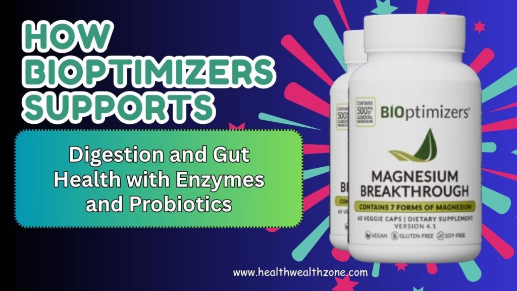 How BIOptimizers Supports Digestion and Gut Health with Enzymes and Probiotics
