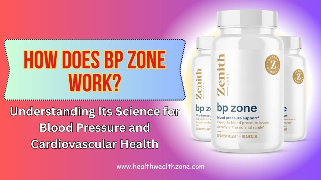 How Does BP Zone Work? Understanding Its Science for Blood Pressure and Cardiovascular Health