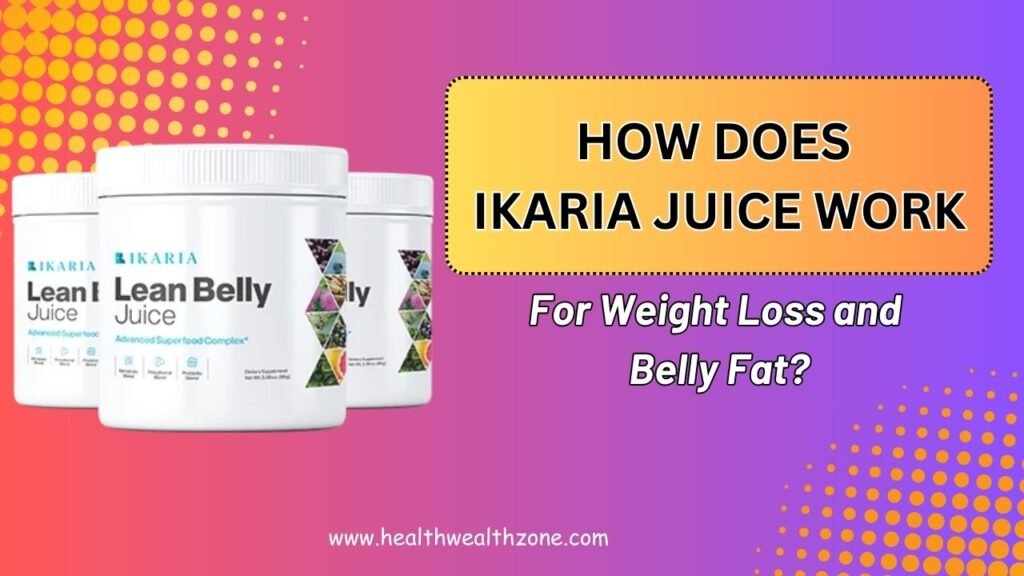 How Does Ikaria Juice Work for Weight Loss and Belly Fat?