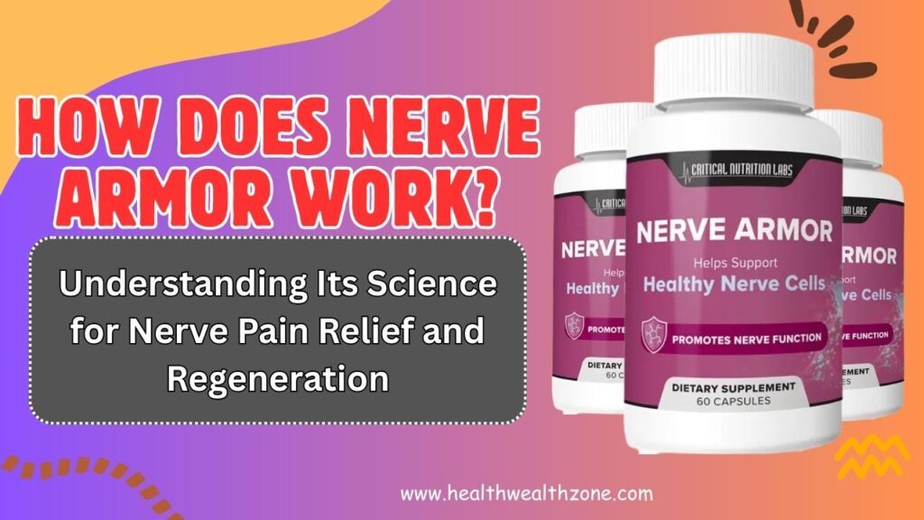 How Does Nerve Armor Work? Understanding Its Science for Nerve Pain Relief and Regeneration