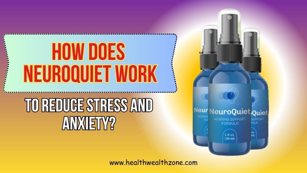 How Does NeuroQuiet Work to Reduce Stress and Anxiety?