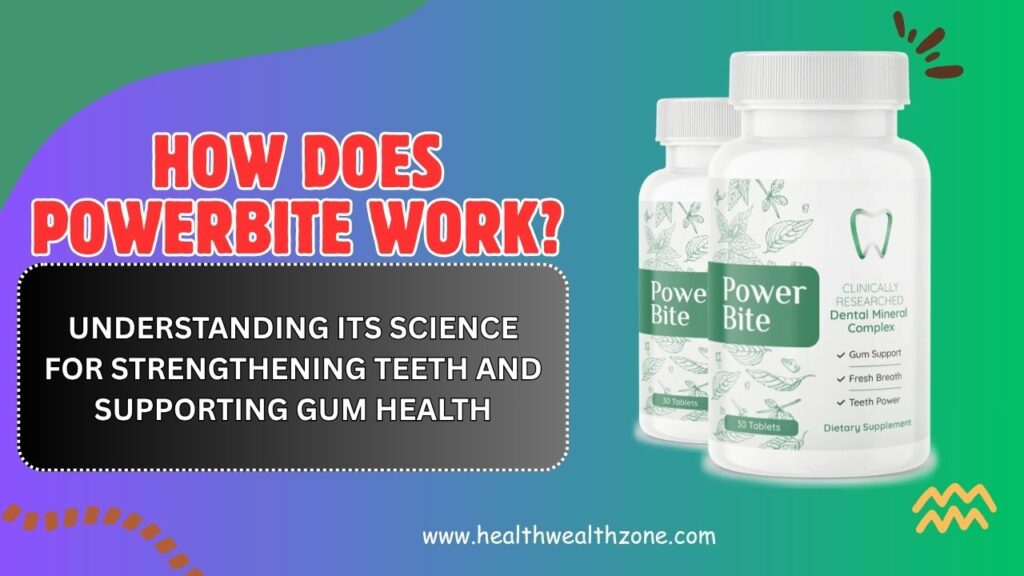 How Does PowerBite Work? Understanding Its Science for Strengthening Teeth and Supporting Gum Health