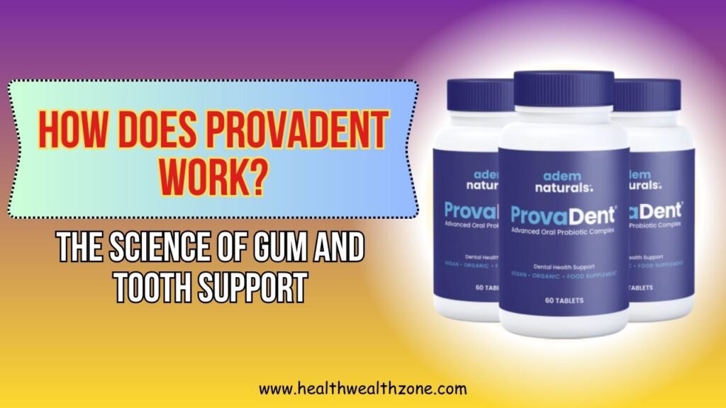 How Does ProvaDent Work? The Science of Gum and Tooth Support