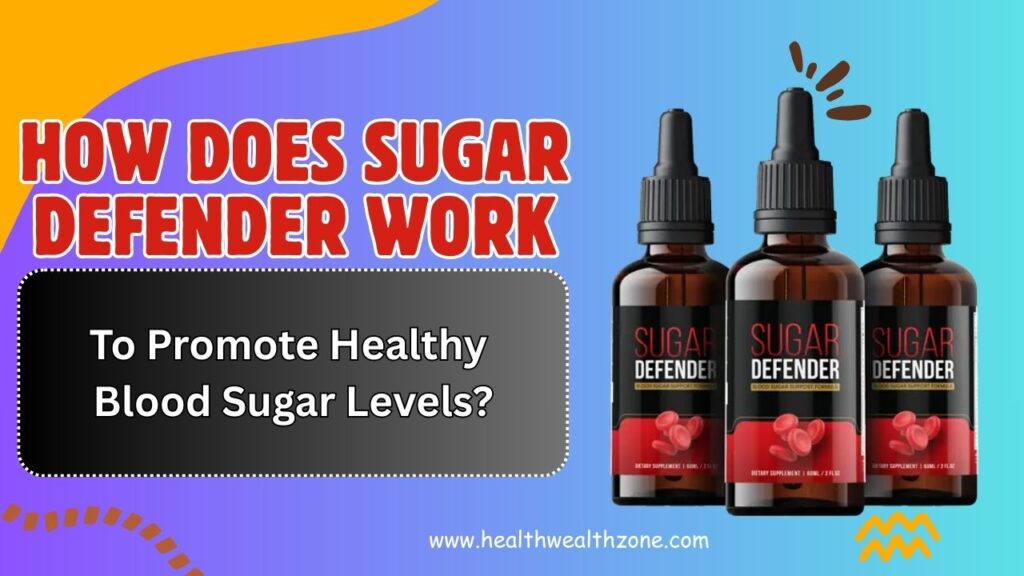 How Does Sugar Defender Work to Promote Healthy Blood Sugar Levels?