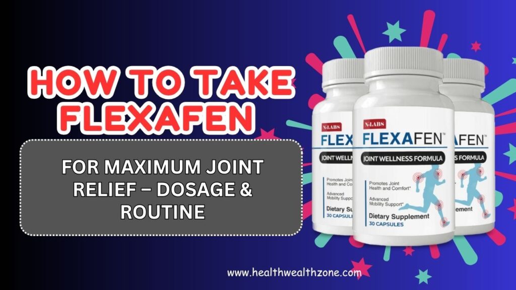 How to Take Flexafen for Maximum Joint Relief – Dosage & Routine