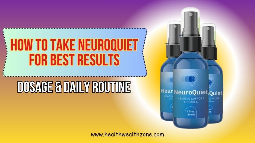 How to Take NeuroQuiet for Best Results – Dosage & Daily Routine