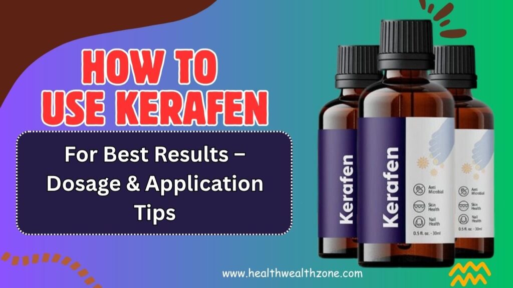 How to Use Kerafen for Best Results – Dosage & Application Tips