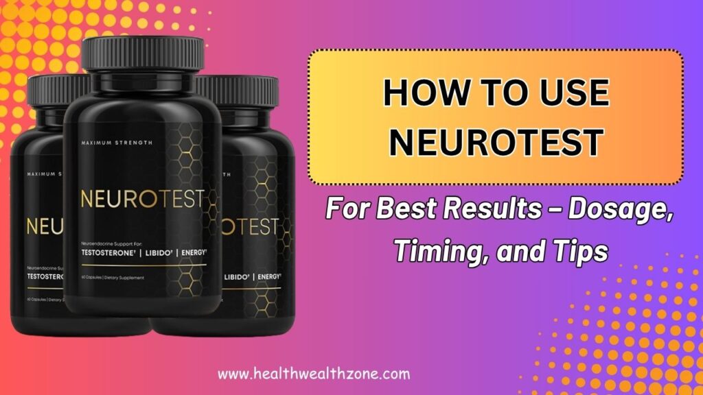 How to Use NeuroTest for Best Results – Dosage, Timing, and Tips