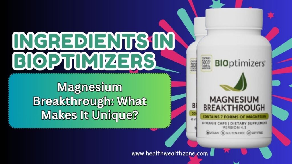 Ingredients in BIOptimizers Magnesium Breakthrough: What Makes It Unique?