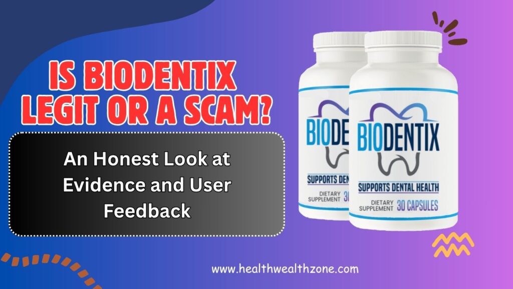 Is BioDentix Legit or a Scam? An Honest Look at Evidence and User Feedback