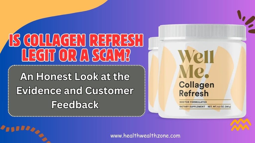 Is Collagen Refresh Legit or a Scam? An Honest Look at the Evidence and Customer Feedback