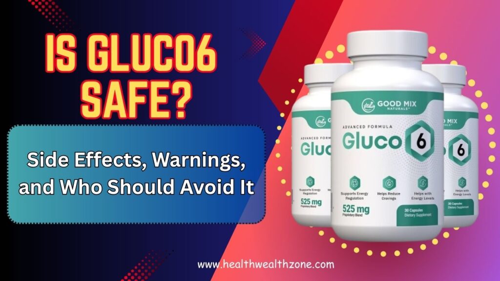Is Gluco6 Safe? Side Effects, Warnings, and Who Should Avoid It