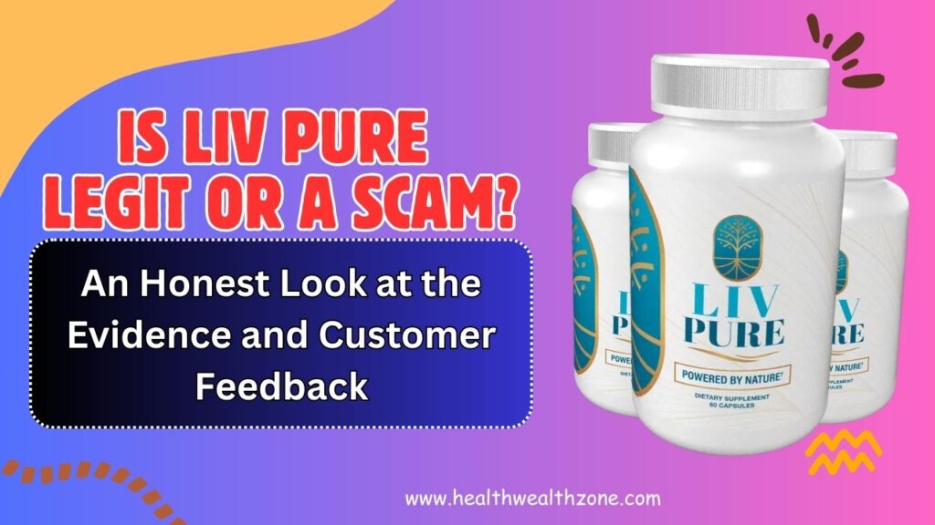 Is Liv Pure Legit or a Scam? An Honest Look at the Evidence and Customer Feedback