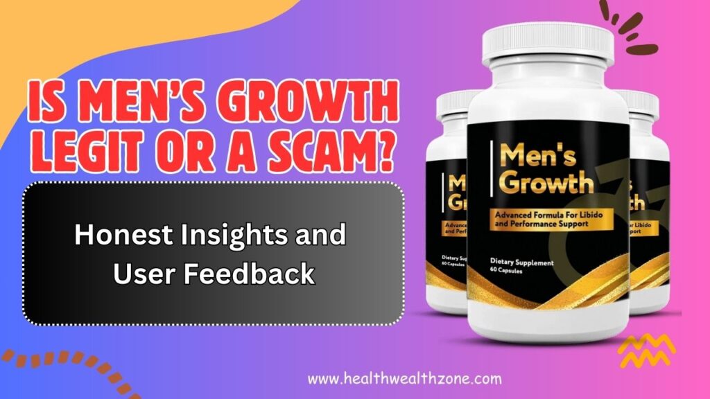 Is Men’s Growth Legit or a Scam? Honest Insights and User Feedback