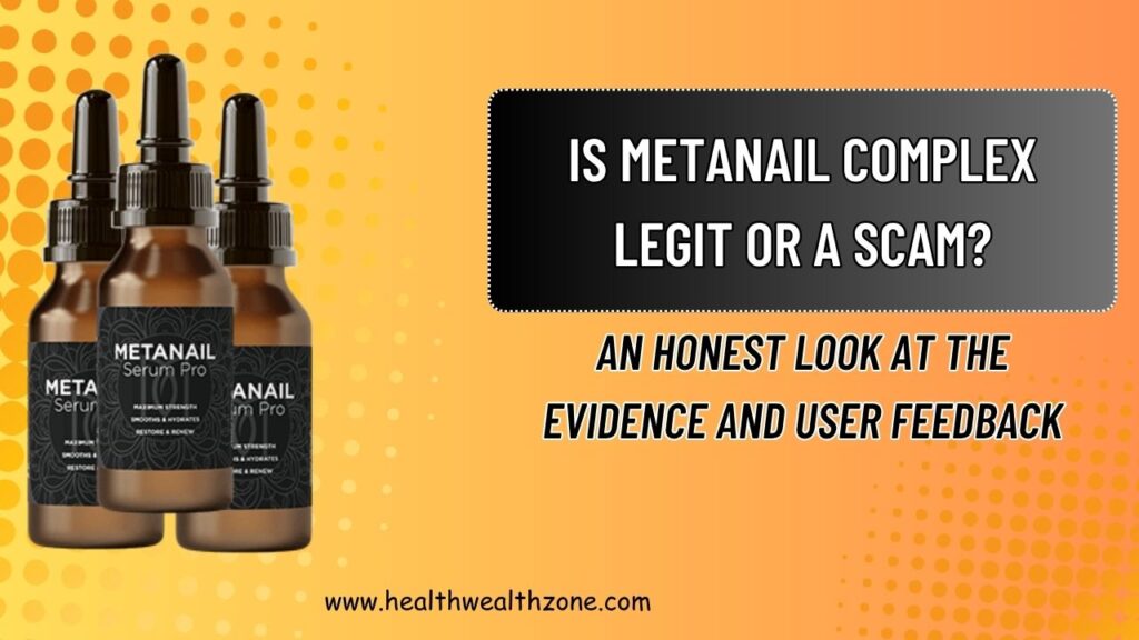 Is Metanail Complex Legit or a Scam? An Honest Look at the Evidence and User Feedback