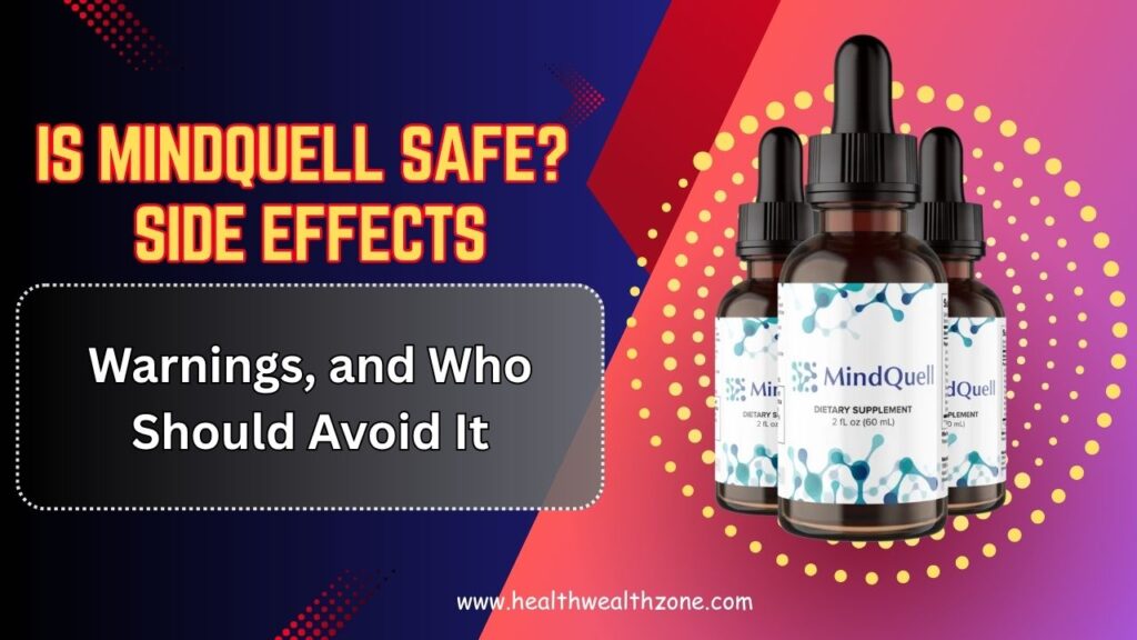 Is MindQuell Safe? Side Effects, Warnings, and Who Should Avoid It
