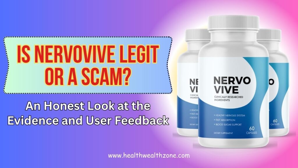 Is NervoVive Legit or a Scam? An Honest Look at the Evidence and User Feedback