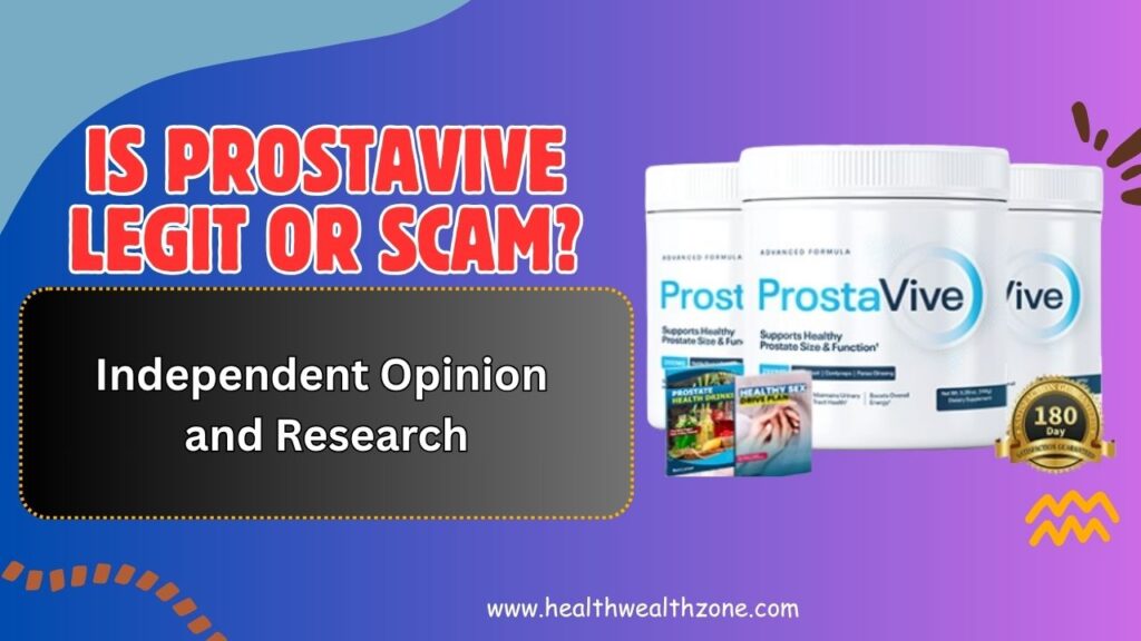 Is ProstaVive Legit or Scam? Independent Opinion and Research