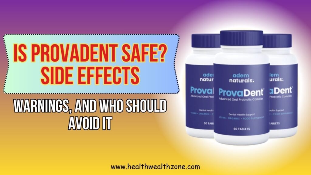 Is ProvaDent Safe? Side Effects, Warnings, and Who Should Avoid It