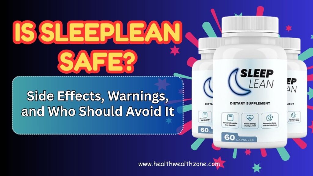 Is SleepLean Safe? Side Effects, Warnings, and Who Should Avoid It