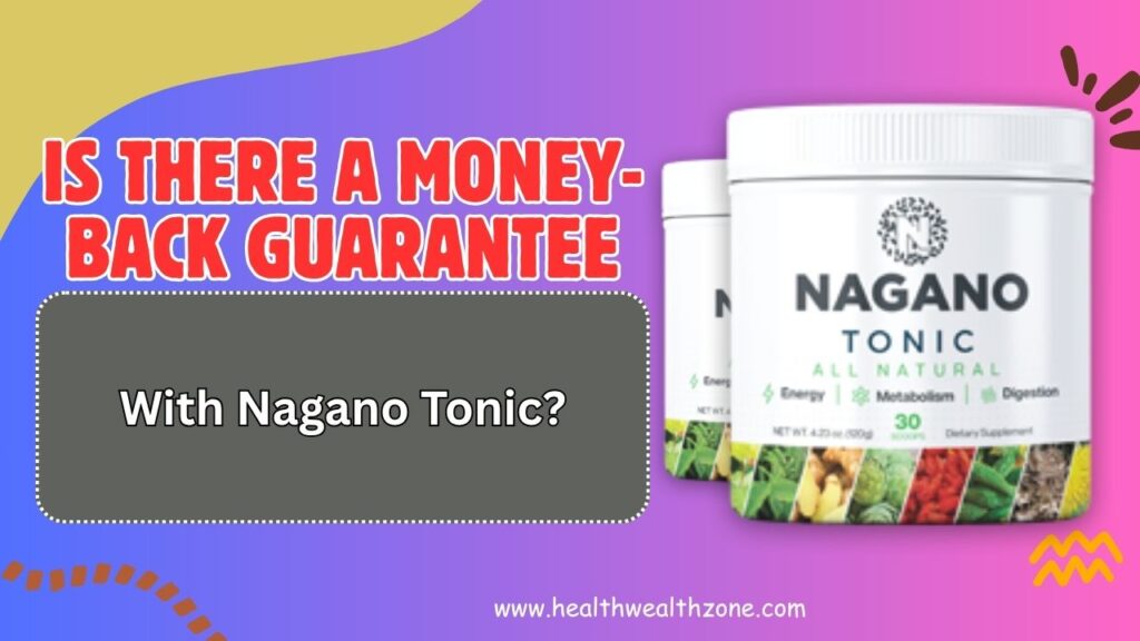 Is There a Money-Back Guarantee with Nagano Tonic?