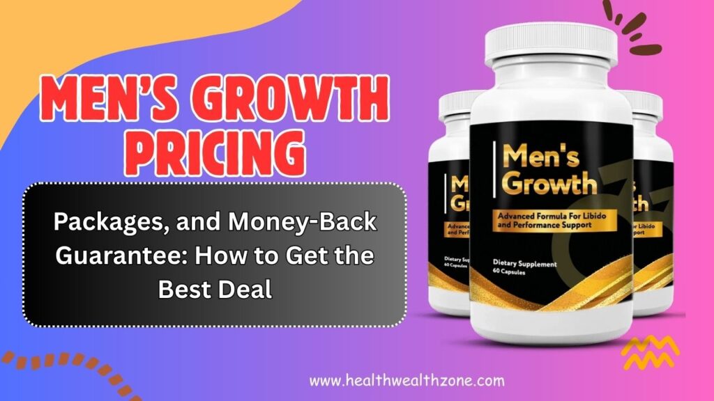 Men’s Growth Pricing, Packages, and Money-Back Guarantee: How to Get the Best Deal