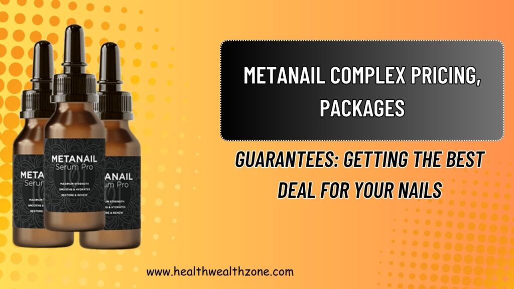 Metanail Complex Pricing, Packages & Guarantees: Getting the Best Deal for Your Nails