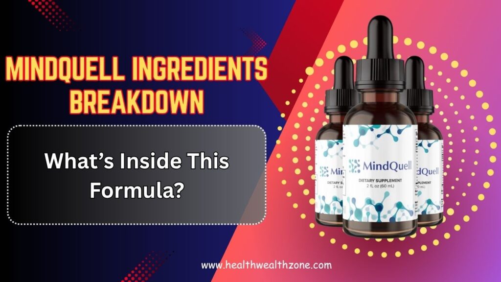 MindQuell Ingredients Breakdown: What’s Inside This Formula?