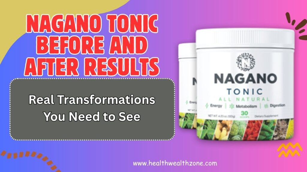 Nagano Tonic Before and After Results: Real Transformations You Need to See