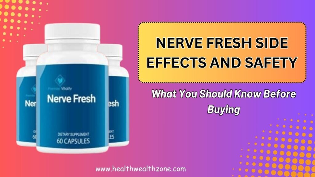 Nerve Fresh Side Effects and Safety: What You Should Know Before Buying