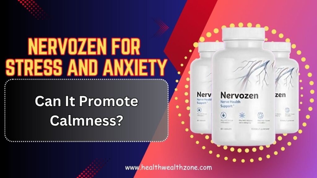 Nervozen for Stress and Anxiety: Can It Promote Calmness?