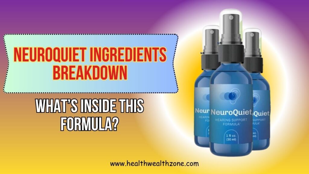 NeuroQuiet Ingredients Breakdown: What’s Inside This Formula?