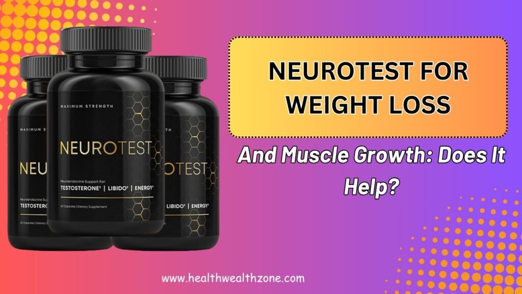 NeuroTest for Weight Loss and Muscle Growth: Does It Help?