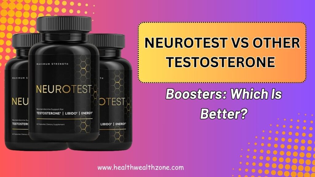NeuroTest vs Other Testosterone Boosters: Which Is Better?