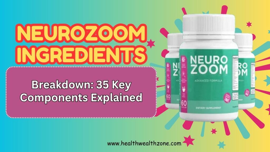 NeuroZoom Ingredients Breakdown: 35 Key Components Explained