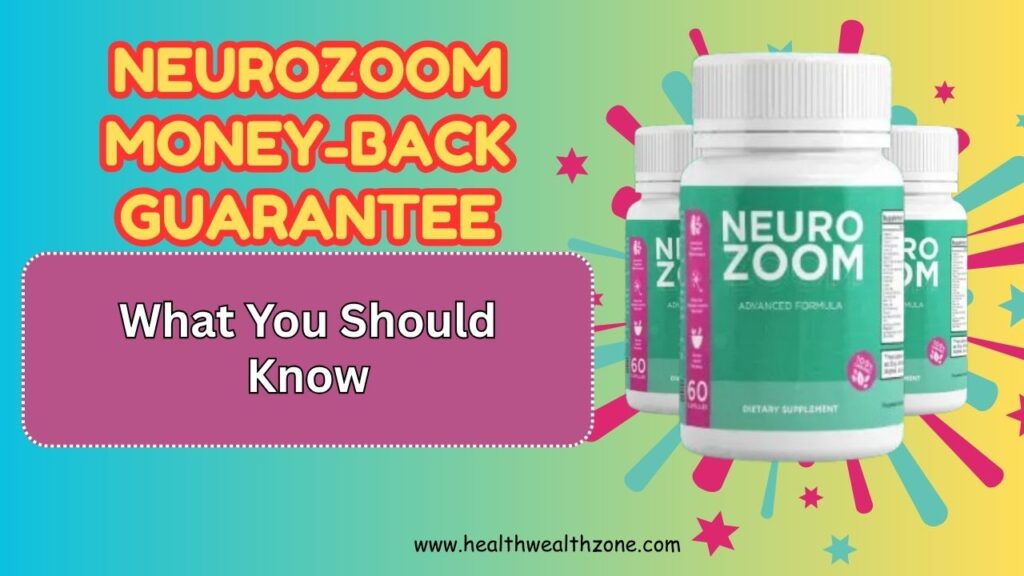 NeuroZoom Money-Back Guarantee: What You Should Know