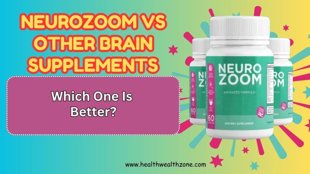 NeuroZoom vs Other Brain Supplements: Which One Is Better?